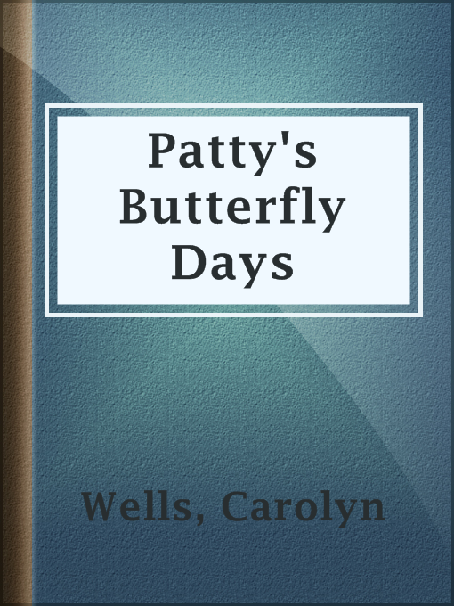 Title details for Patty's Butterfly Days by Carolyn Wells - Available